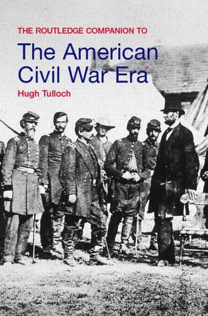 The Routledge Companion to the American Civil War Era de Hugh Tulloch