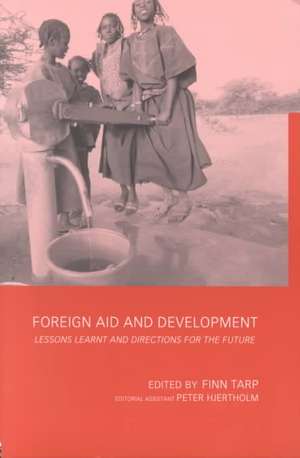 Foreign Aid and Development: Lessons Learnt and Directions For The Future de Finn Tarp