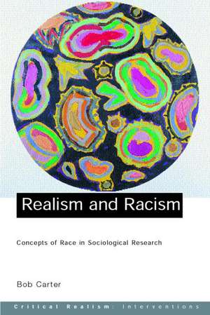 Realism and Racism: Concepts of Race in Sociological Research de Bob Carter