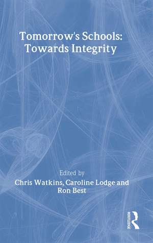 Tomorrow's Schools: Towards Integrity de Ron Best