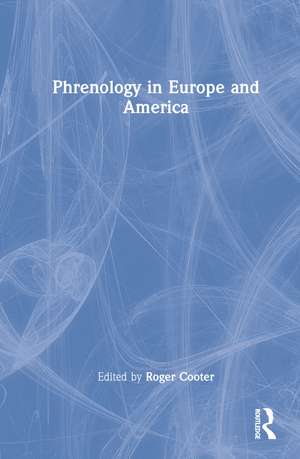 Phrenology in Europe and America de Roger Cooter