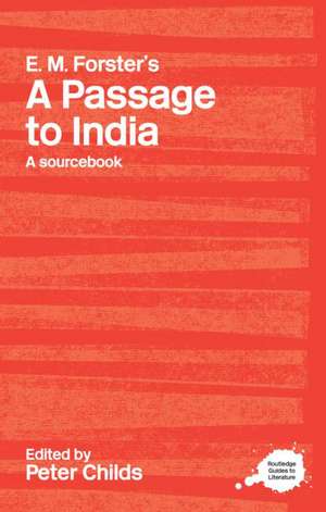 E.M. Forster's A Passage to India: A Routledge Study Guide and Sourcebook de Peter Childs