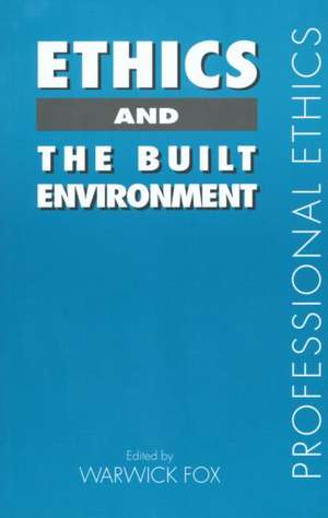 Ethics and the Built Environment de Warwick Fox