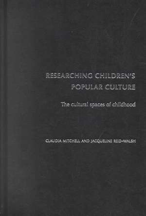 Researching Children's Popular Culture: The Cultural Spaces of Childhood de Claudia Mitchell