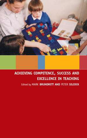 Achieving Competence, Success and Excellence in Teaching de Mark Brundrett