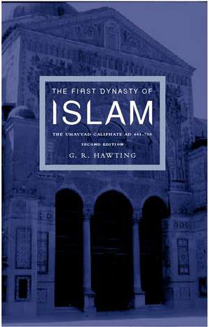 The First Dynasty of Islam: The Umayyad Caliphate AD 661-750 de G. R Hawting