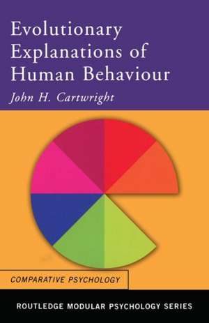 Evolutionary Explanations of Human Behaviour de John H. Cartwright