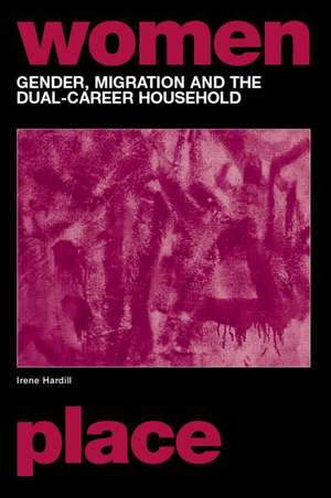 Gender, Migration and the Dual Career Household de Irene Hardill