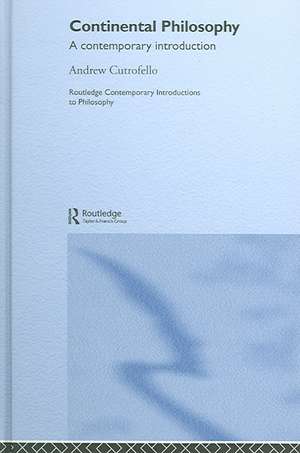 Continental Philosophy: A Contemporary Introduction de Andrew Cutrofello