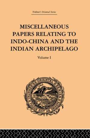 Miscellaneous Papers Relating to Indo-China and the Indian Archipelago: Volume I de Reinhold Rost