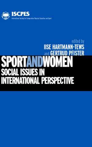 Sport and Women: Social Issues in International Perspective de Gertrud Pfister