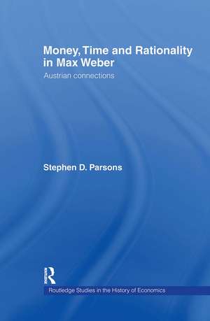 Money, Time and Rationality in Max Weber: Austrian Connections de Stephen Parsons