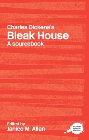 Charles Dickens's Bleak House: A Routledge Study Guide and Sourcebook de Janice M. Allan