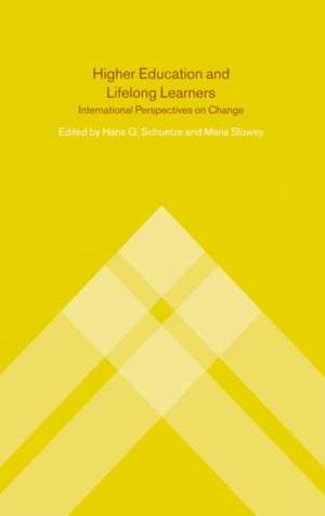 Higher Education and Lifelong Learning: International Perspectives on Change de Hans Schuetze