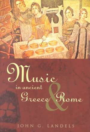 Music in Ancient Greece and Rome de John G Landels