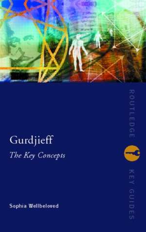 Gurdjieff: The Key Concepts de Sophia Wellbeloved