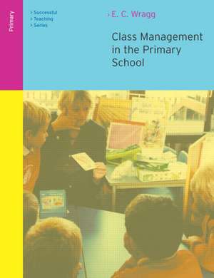 Class Management in the Primary School de E. C. Wragg