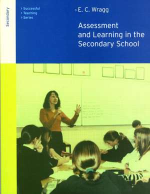 Assessment and Learning in the Secondary School de Prof E C Wragg