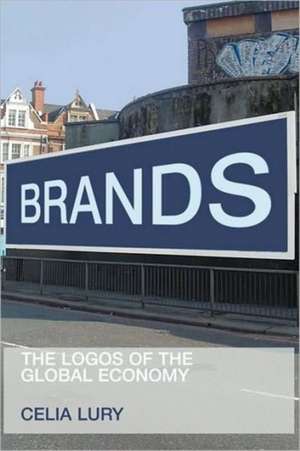 Brands: The Logos of the Global Economy de Celia Lury