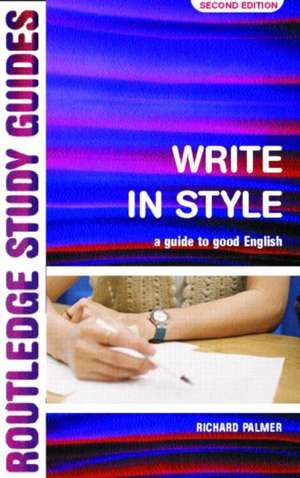 Write in Style: A guide to good English de Richard Palmer