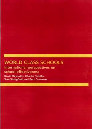 World Class Schools: International Perspectives on School Effectiveness de Bert Creemers