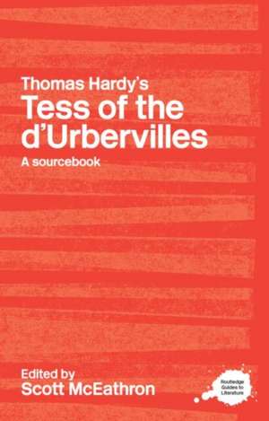 Thomas Hardy's Tess of the d'Urbervilles: A Routledge Study Guide and Sourcebook de Scott McEathron