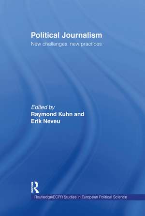 Political Journalism: New Challenges, New Practices de Raymond Kuhn