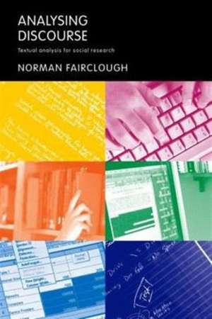 Analysing Discourse: Textual Analysis for Social Research de Norman Fairclough