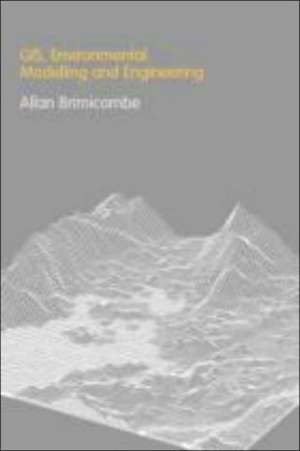 GIS Environmental Modelling and Engineering de Allan Brimicombe