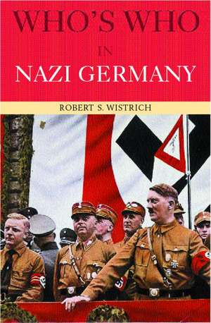 Who's Who in Nazi Germany de Robert S. Wistrich