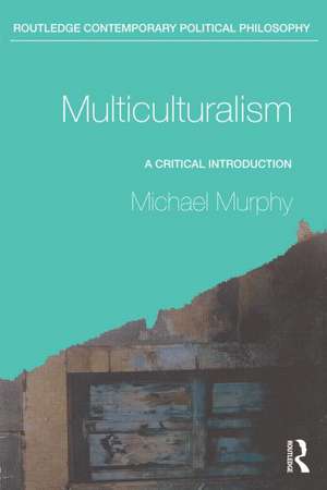 Multiculturalism: A Critical Introduction de Michael Murphy