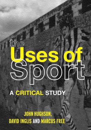 The Uses of Sport de John Hughson