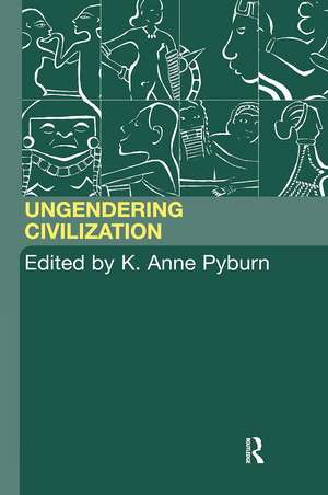 Ungendering Civilization de K. Anne Pyburn