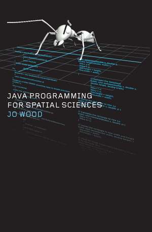 Java Programming for Spatial Sciences de Jo Wood