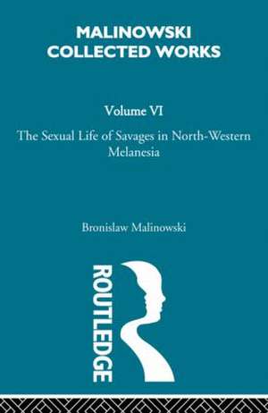 The Sexual Lives of Savages: [1932/1952] de Bronislav Malinowski