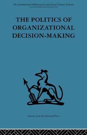 The Politics of Organizational Decision-Making de Andrew M. Pettigrew