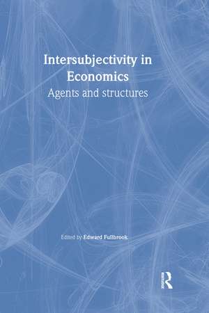 Intersubjectivity in Economics: Agents and Structures de Edward Fullbrook