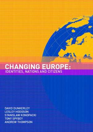 Changing Europe: Identities, Nations and Citizens de David Dunkerley