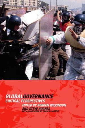 Global Governance: Critical Perspectives de Steve Hughes