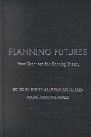Planning Futures: New Directions for Planning Theory de Philip Allmendinger