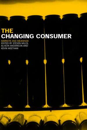 The Changing Consumer: Markets and Meanings de Alison Anderson