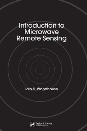 Introduction to Microwave Remote Sensing de Iain H. Woodhouse