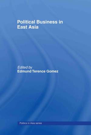 Political Business in East Asia de Edmund Gomez