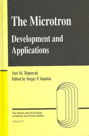 Microtron: Development and Applications de Yuri M. Tsipenyuk