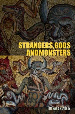 Strangers, Gods and Monsters: Interpreting Otherness de Richard Kearney