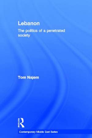 Lebanon: The Politics of a Penetrated Society de Tom Najem
