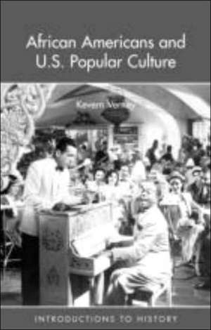 African Americans and US Popular Culture de Kevern Verney