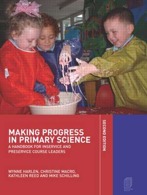 Making Progress in Primary Science: A Handbook for Professional Development and Preservice Course Leaders de Dr Wynne Harlen