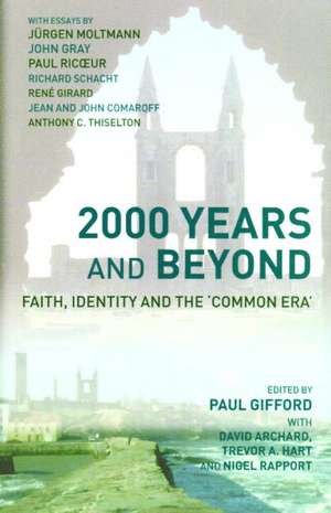 2000 Years and Beyond: Faith, Identity and the 'Commmon Era' de David Archard