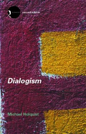 Dialogism: Bakhtin and His World de Michael Holquist